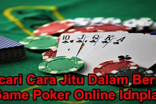 Mencari Cara Jitu Dalam Bermain Game Poker Online Idnplay
